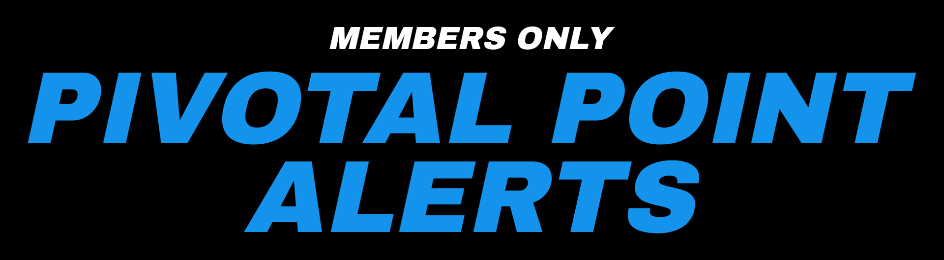 Pivotal Point Alerts — members only, by Luke Myers, The Prosper Academy